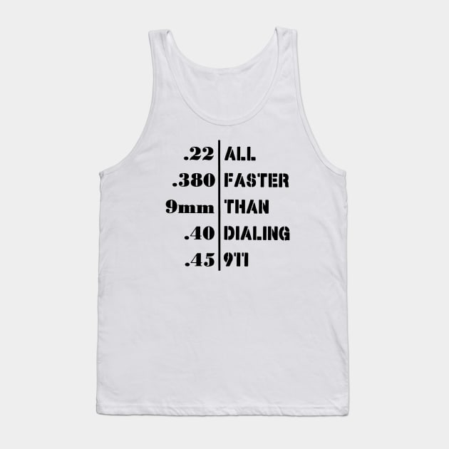All Faster Than Dialing 911 Funny Guns Gift Tank Top by AbundanceSeed